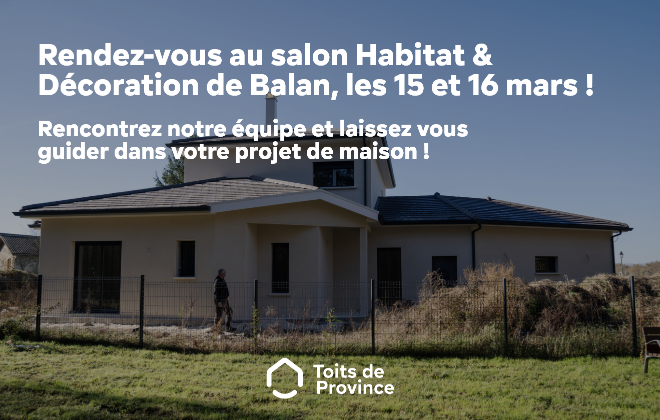 Rencontrons-nous les 15 & 16 mars prochains au SALON HABITAT & DÉCORATION de Balan (01)